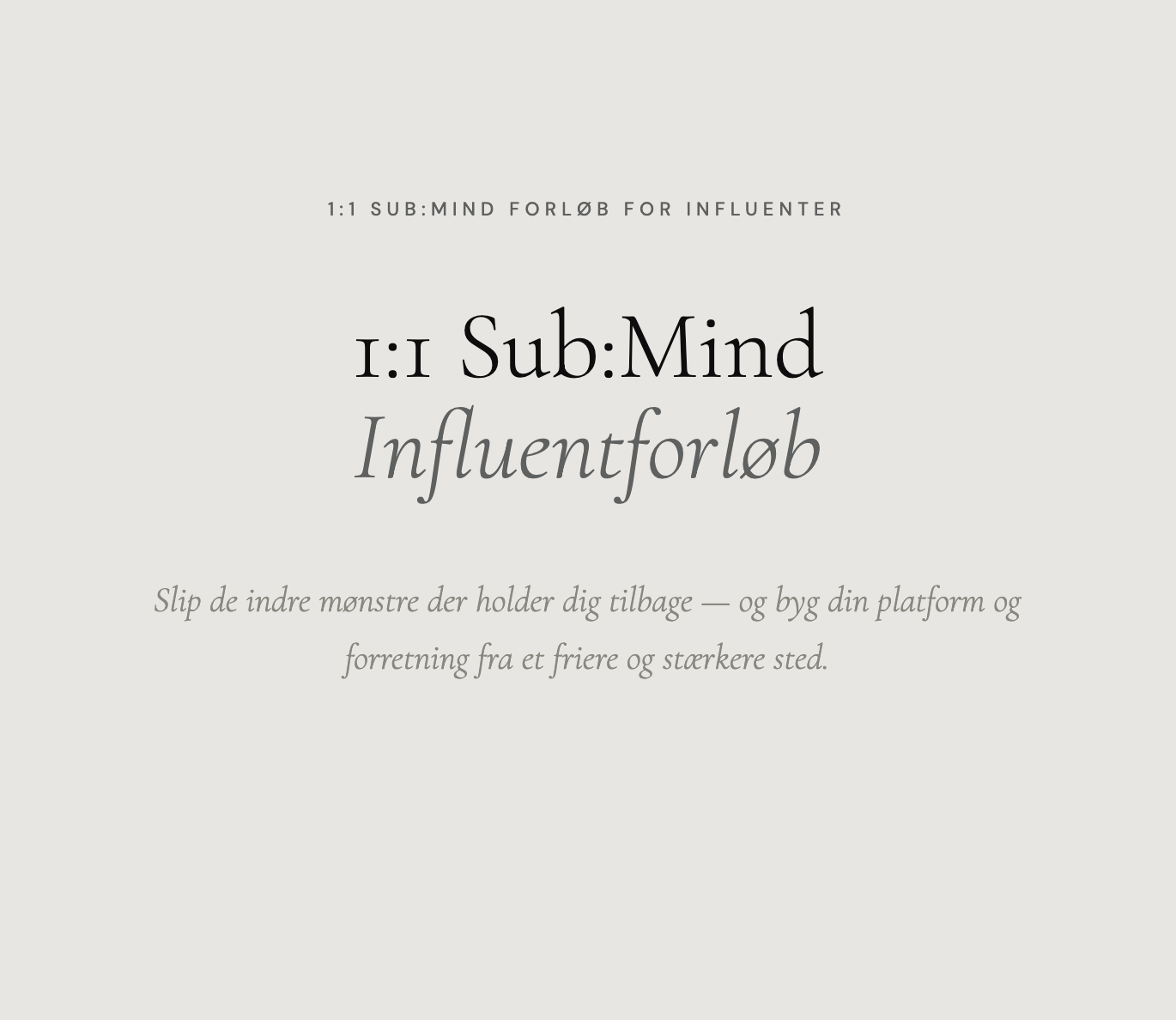 1:1 Sub:Mind Influentforløb