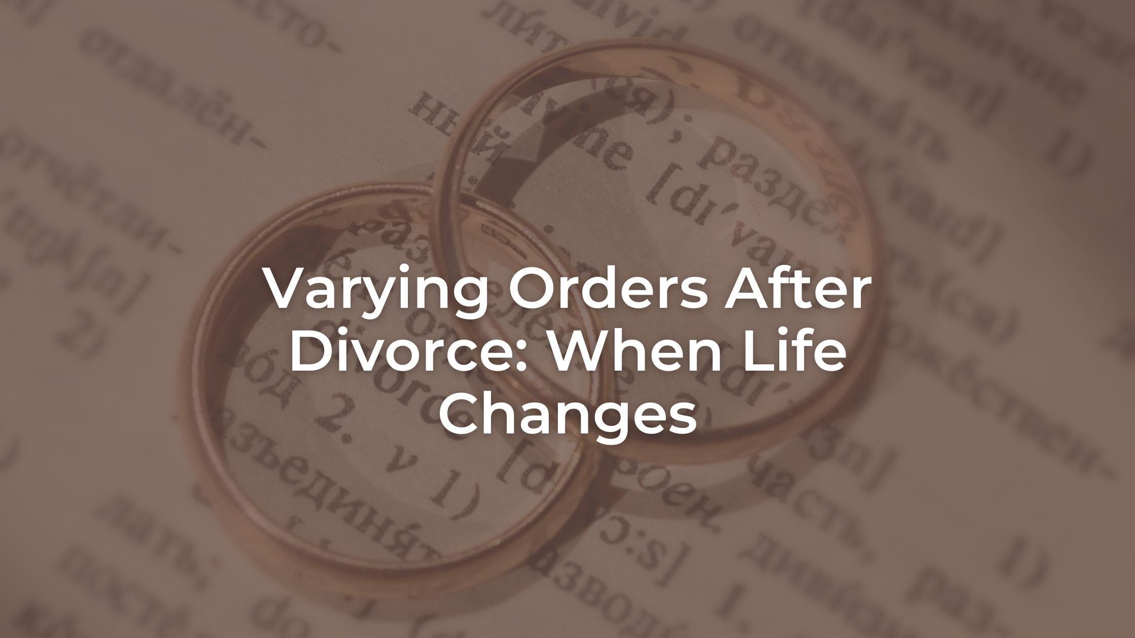 Varying Orders After Divorce: When Life Changes