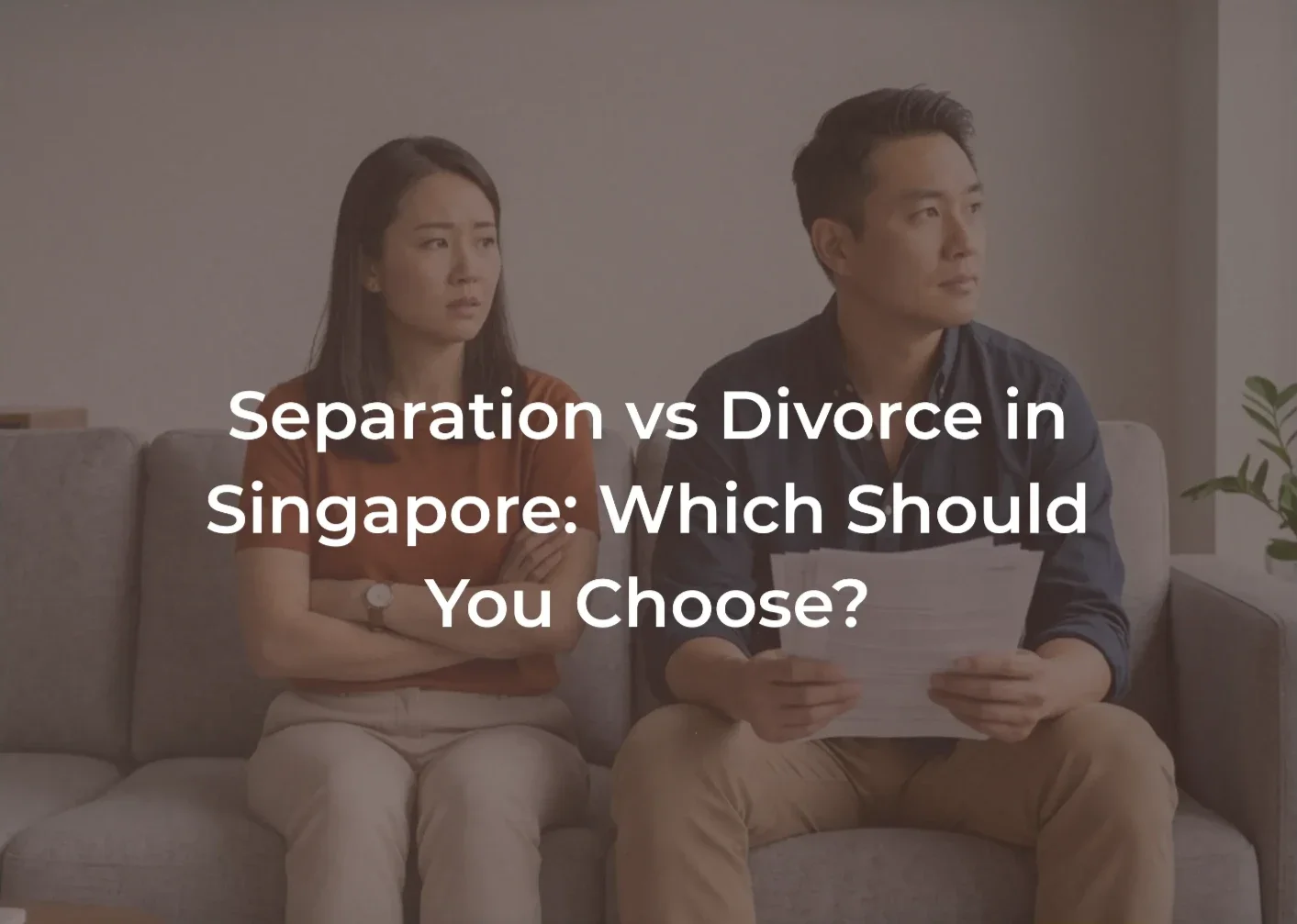 Separation vs Divorce in Singapore: Which Should You Choose?