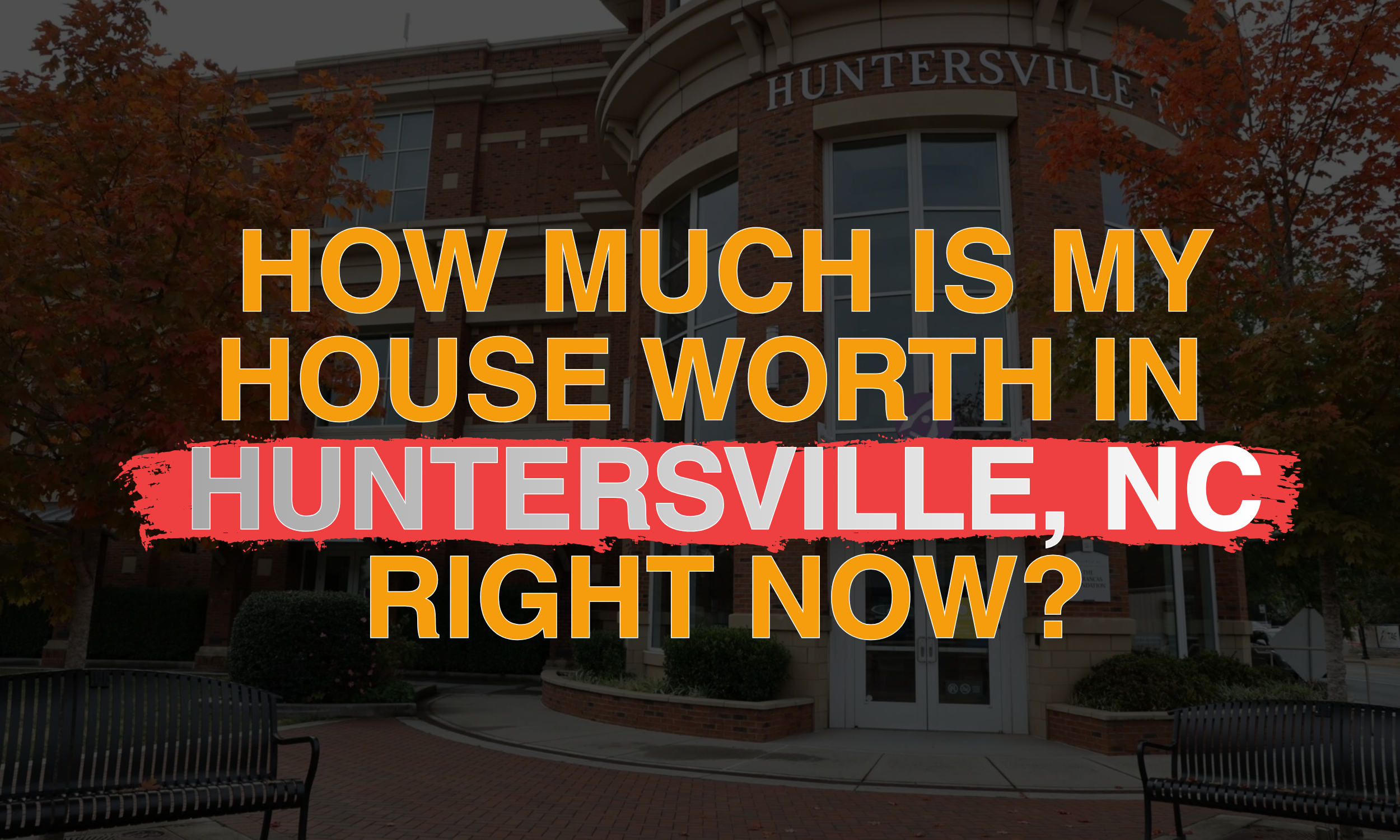 How Much Is My House Worth in Huntersville, NC Right Now?