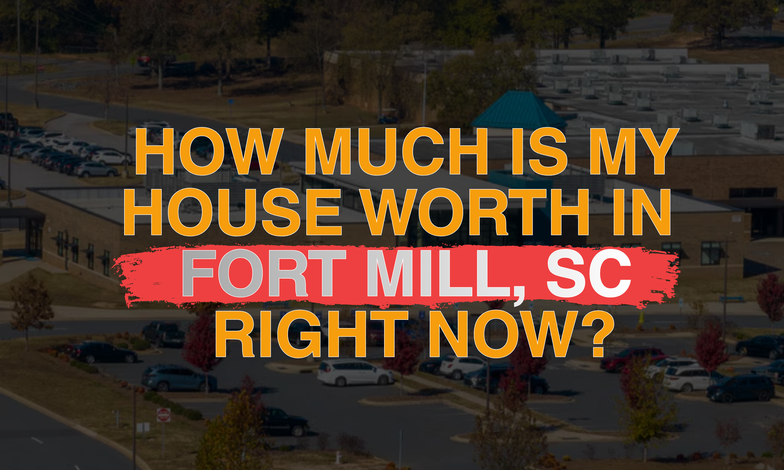 How Much Is My House Worth in Fort Mill, SC Right Now?