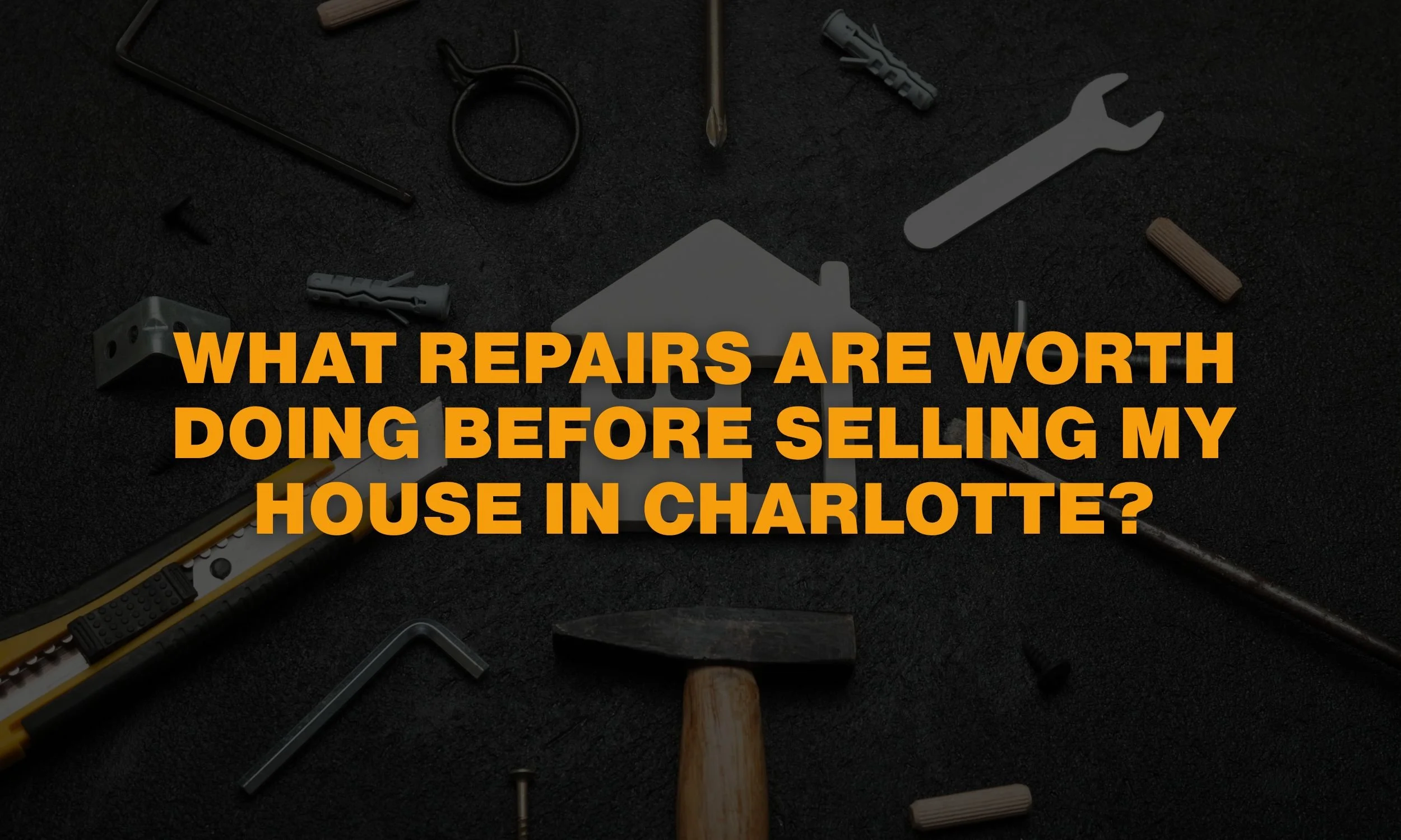 What Repairs Are Worth Doing Before Selling My House in Charlotte?