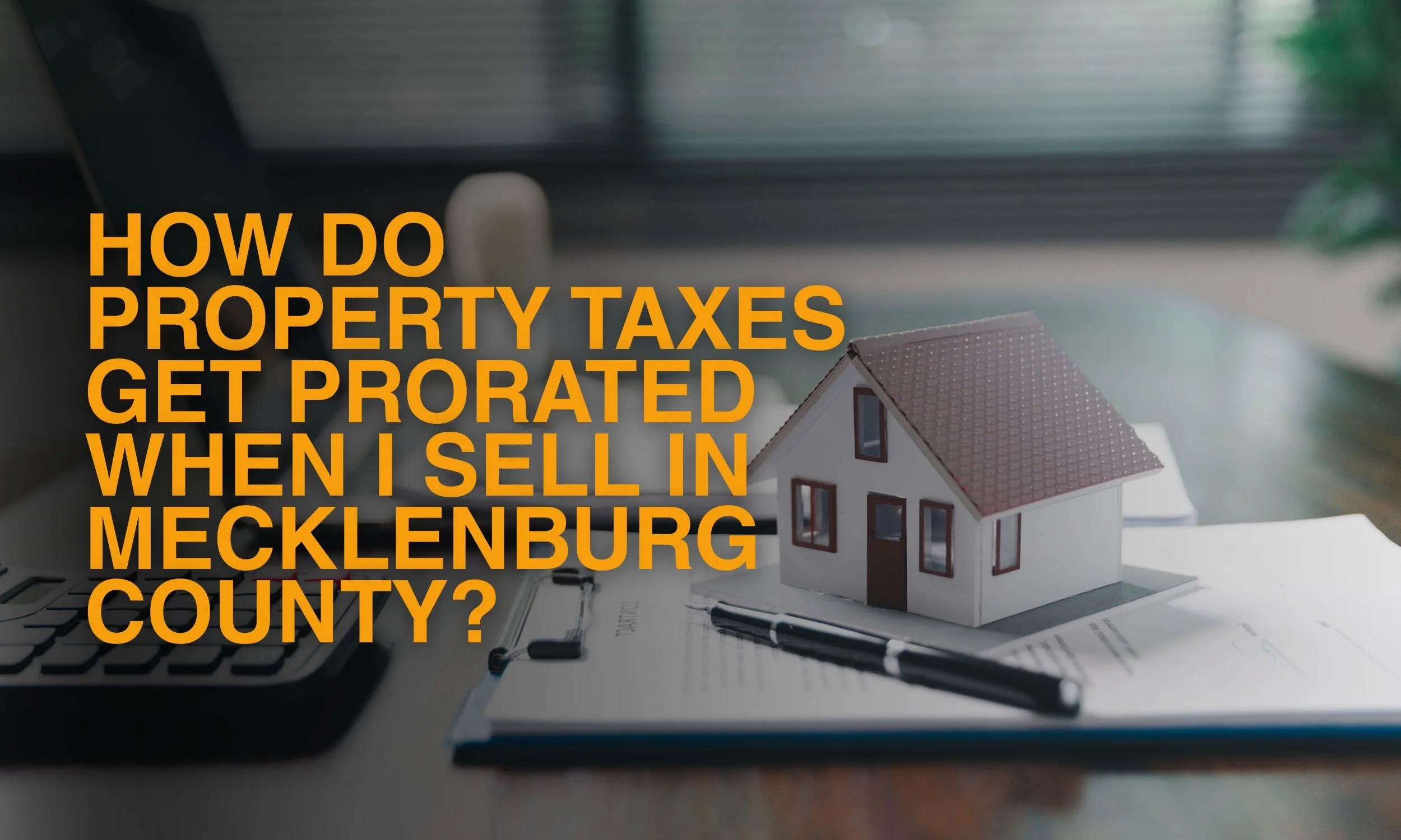 How Do Property Taxes Get Prorated When I Sell in Mecklenburg County?