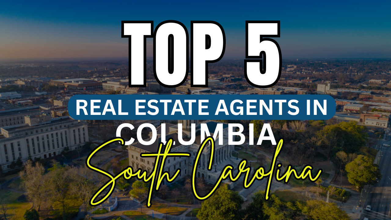Top 5 best real estate agents in Columbia, SC
