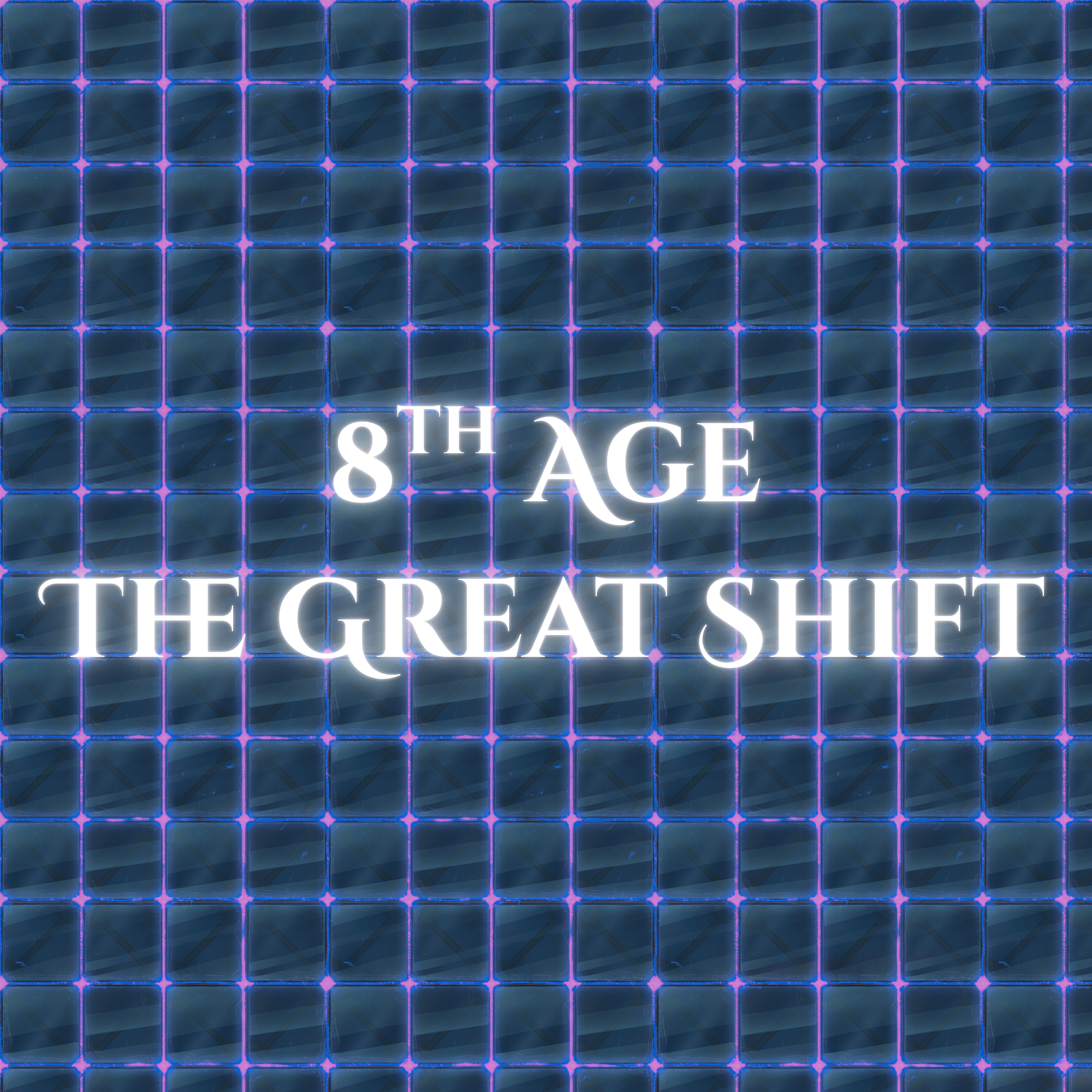 8th Age - The Great Shift - 10,000AB-13,000AB