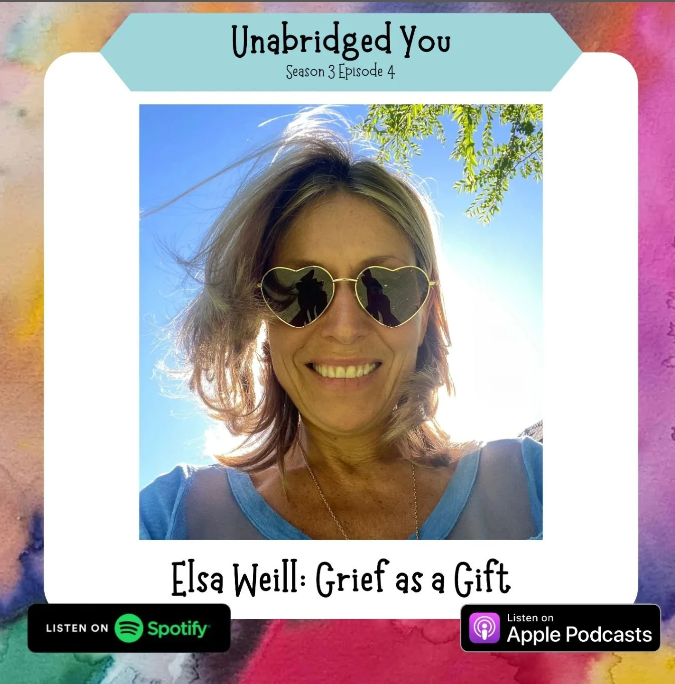 A woman wearing heart-shaped sunglasses is smiling outdoors with a bright blue sky and green leaves behind her. The image is part of a promotional graphic for the podcast 'Unabridged You' featuring Elsa Weill, with icons for Spotify and Apple Podcasts