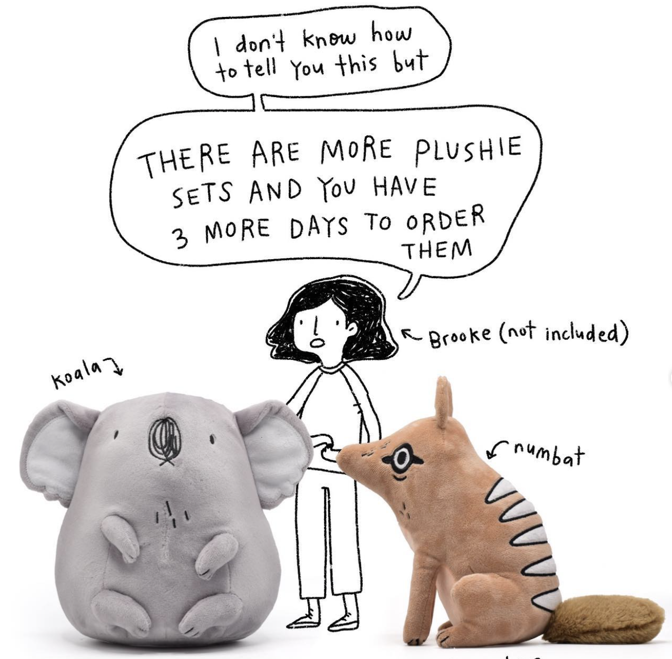 Cartoon drawing of a surprised person with speech bubble saying "There are more plushie sets and you have 3 more days to order them." Beside the person are a plush koala and numbat, with annotations indicating plush names.