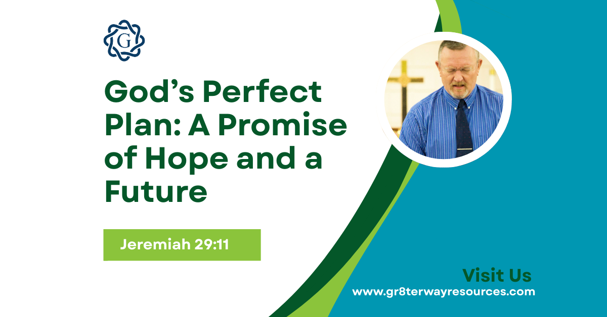 God’s Perfect Plan: A Promise of Hope and a Future (Jeremiah 29:11)