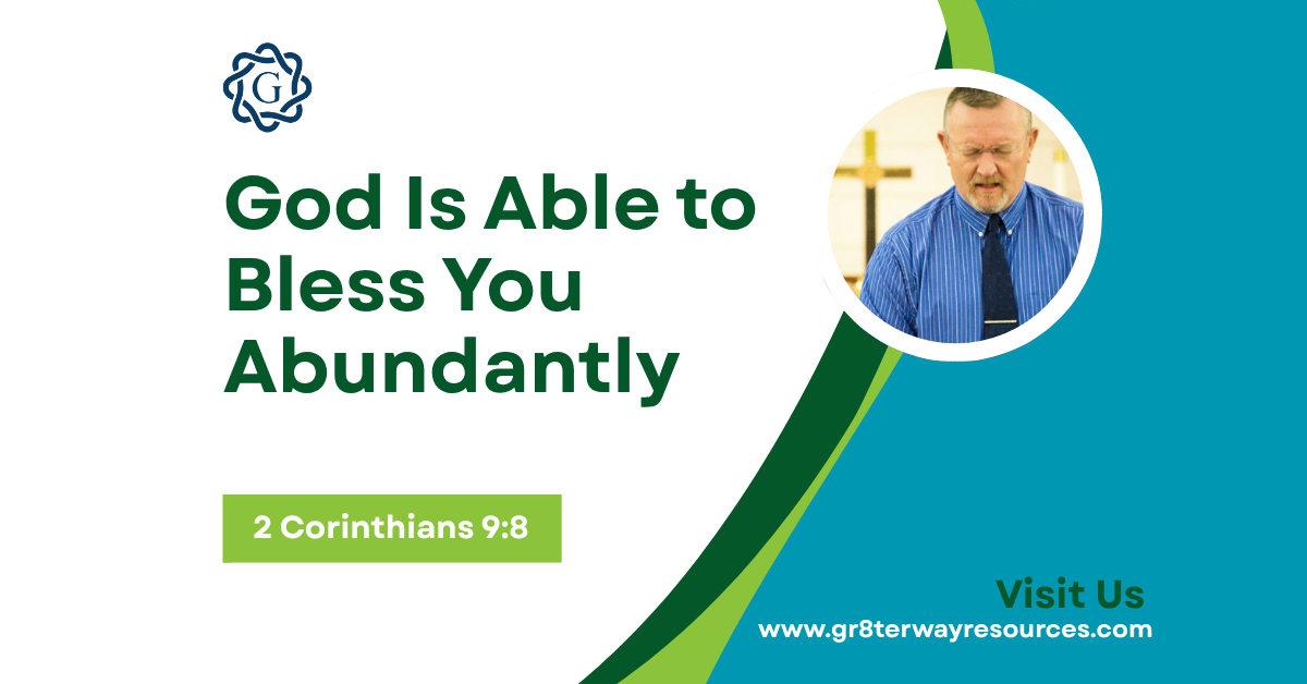 God Is Able to Bless You Abundantly (2 Corinthians 9:8)