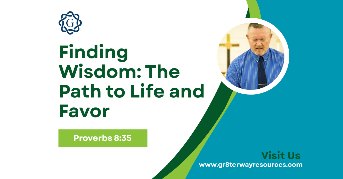Finding Wisdom: The Path to Life and Favor (Proverbs 8:35)