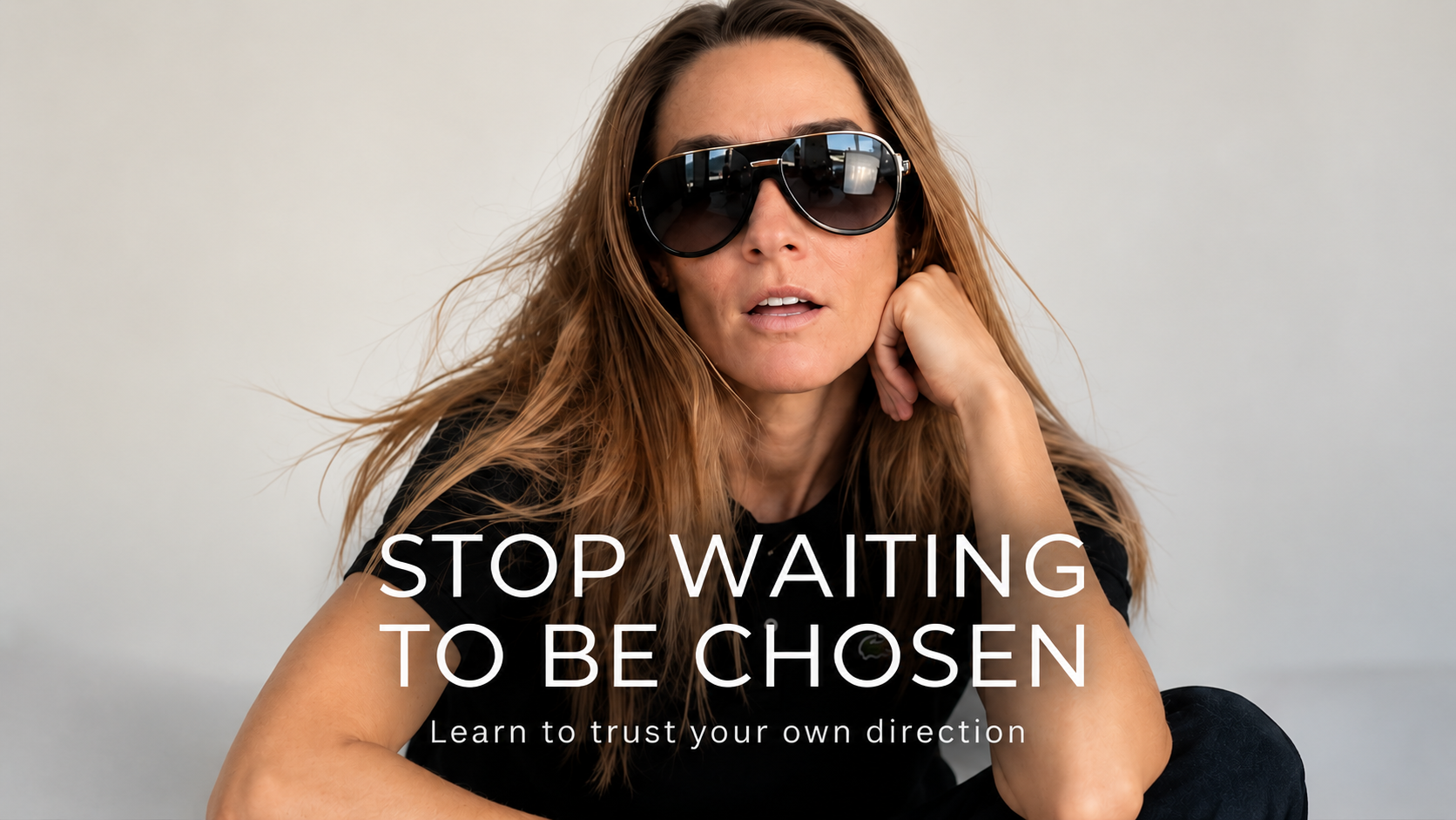 How to Trust Yourself and Stop Waiting to Be Chosen