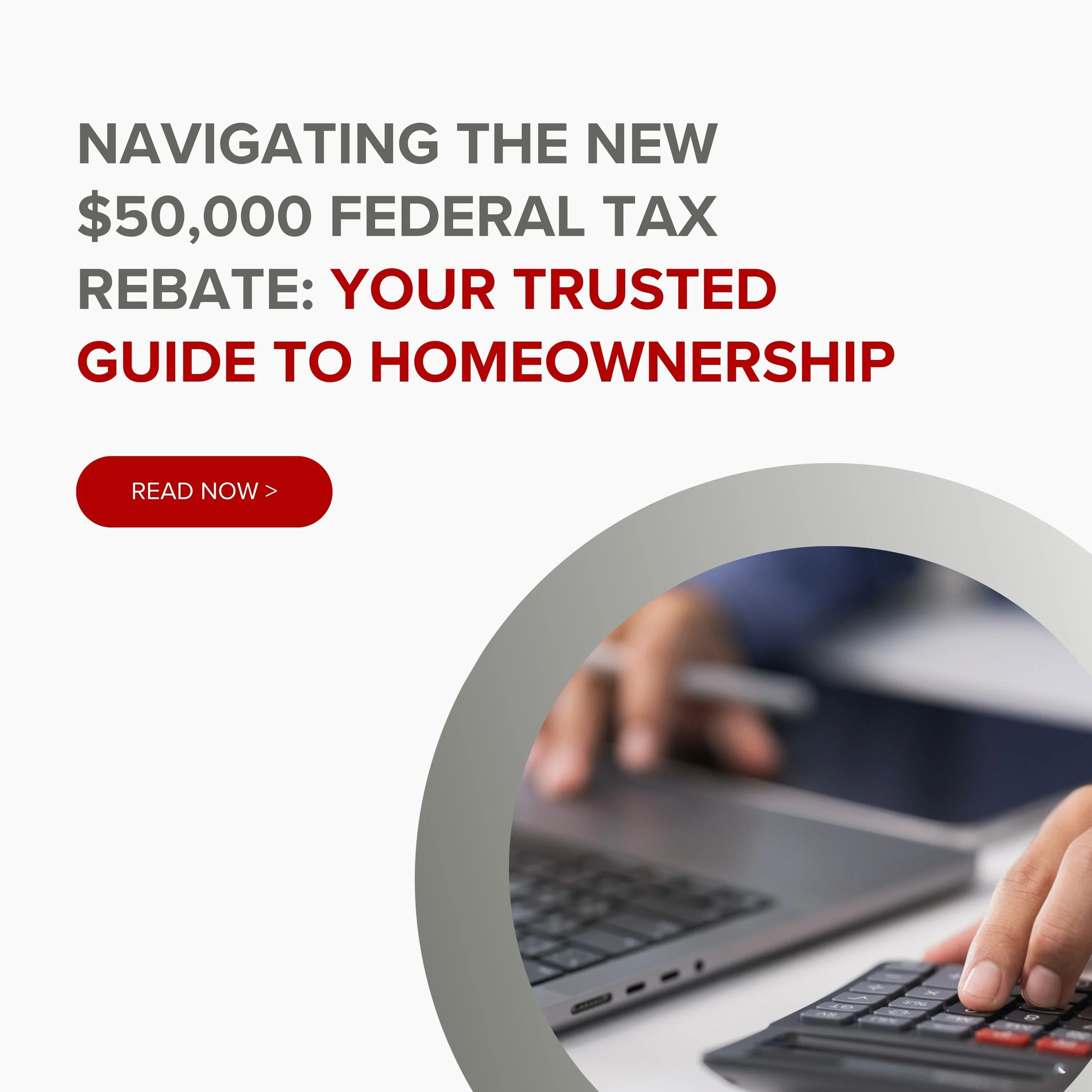 Navigating the New $50,000 Federal Tax Rebate: Your Trusted Guide to Homeownership