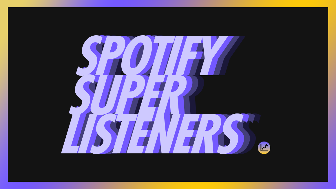 Spotify Super Listeners