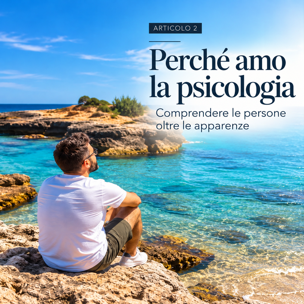Perché amo la psicologia: comprendere le persone oltre le apparenze