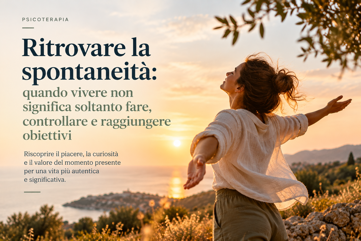 Ritrovare la spontaneità: quando vivere non significa soltanto fare, controllare e raggiungere obiettivi