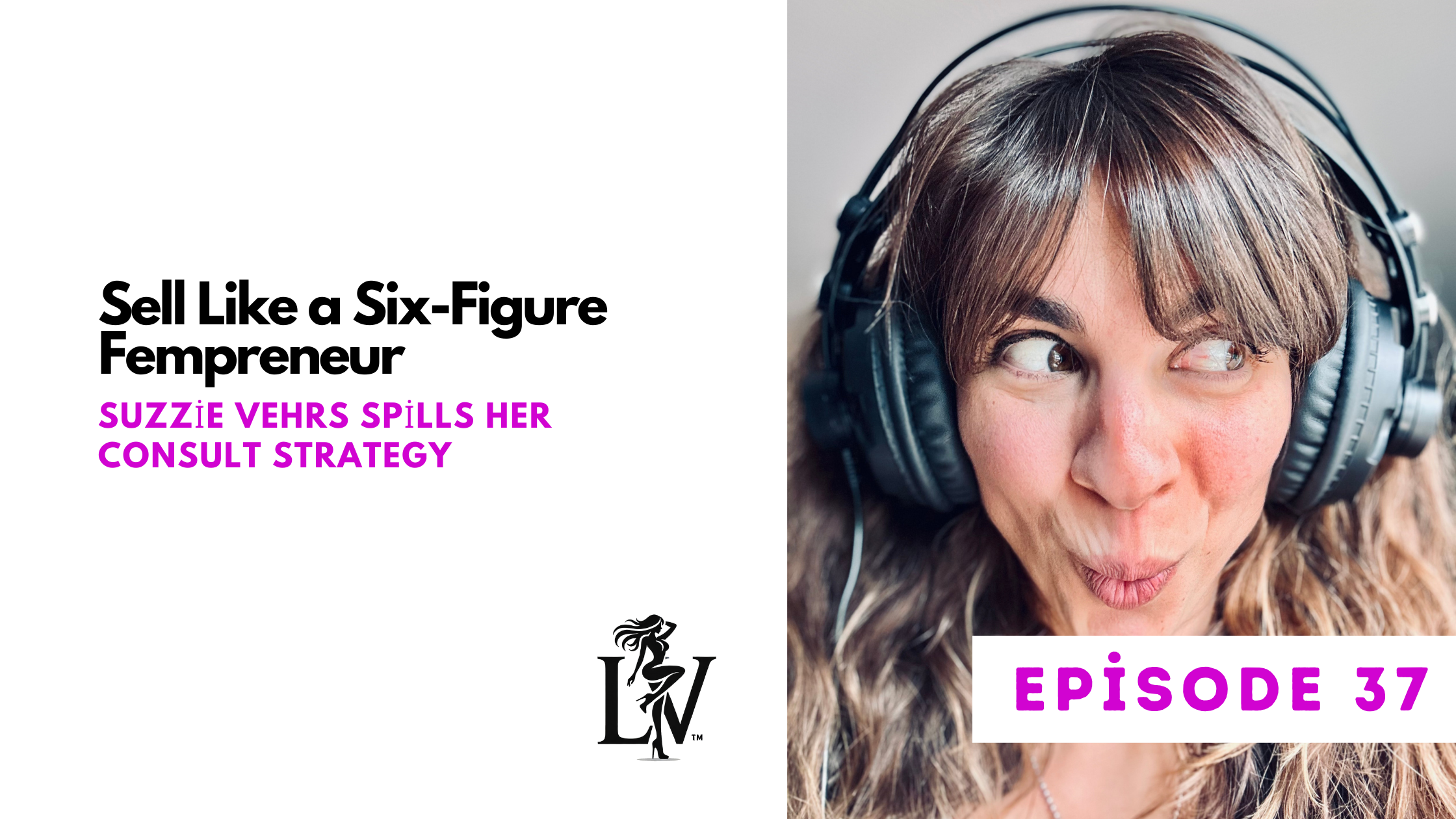 Sell Like a Six-Figure Fempreneur: Wealth Building Wisdom with Suzzie Vehrs