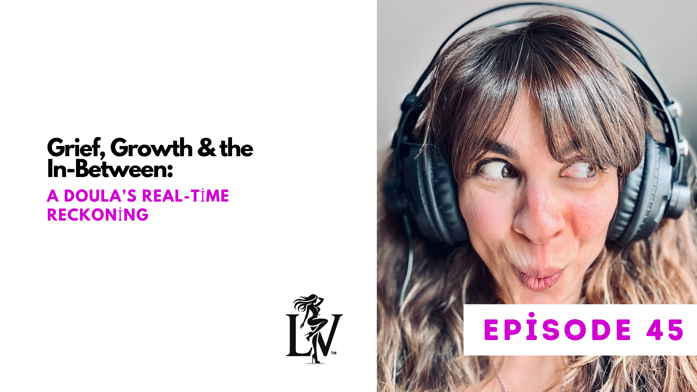 Grief, Growth &amp; the In-Between: A Doula’s Real-Time Reckoning