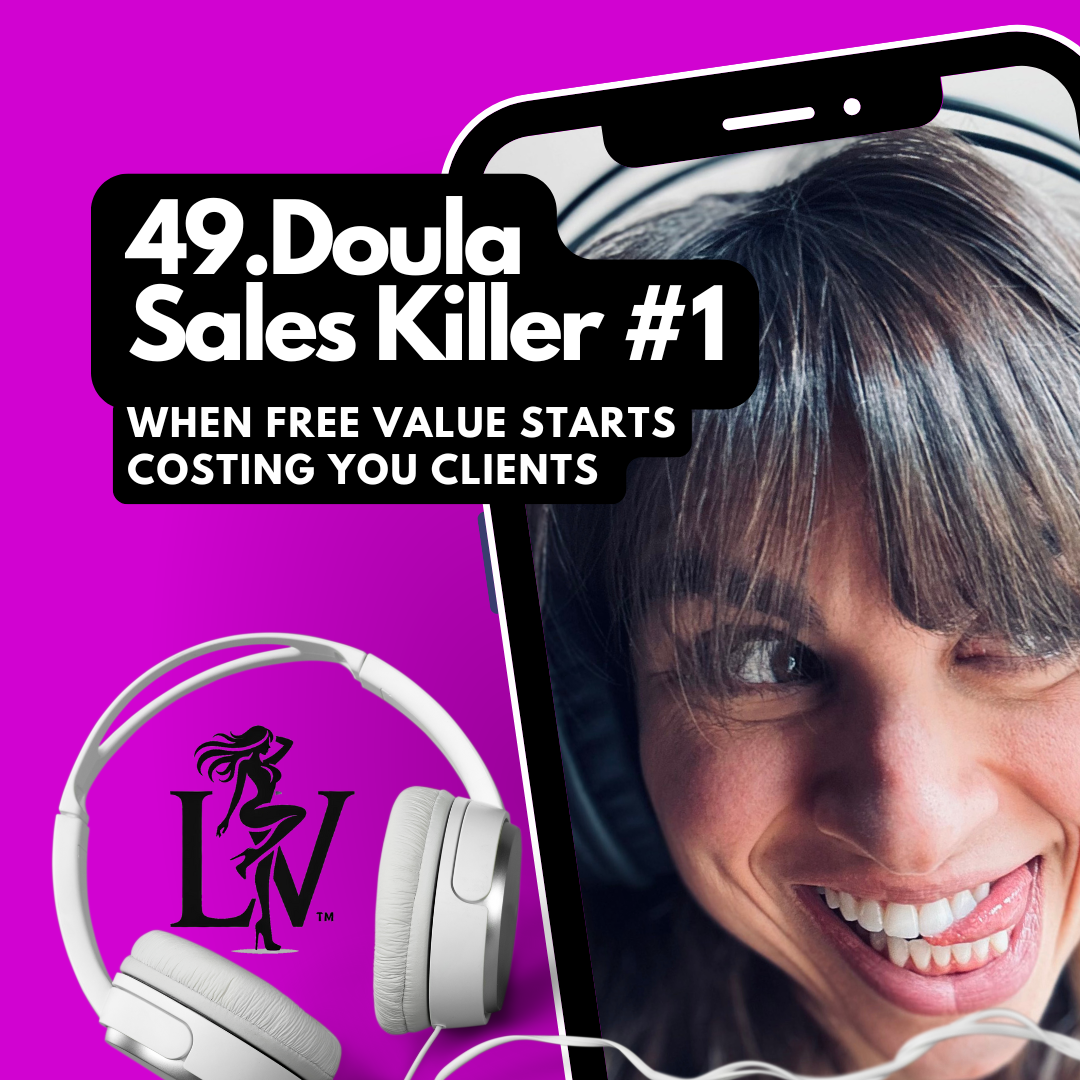 Doula Sales Killer #1: When Free Value Starts Costing You Clients