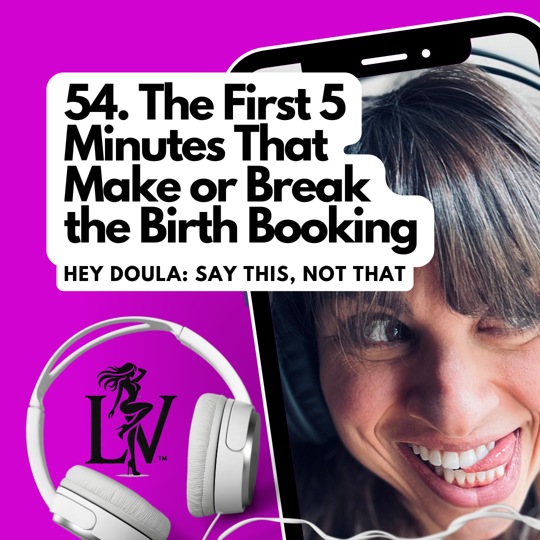 How The First 5 Minutes Of Your Consultation Make or Break the Birth Booking—Hey Doula: Say This, Not That