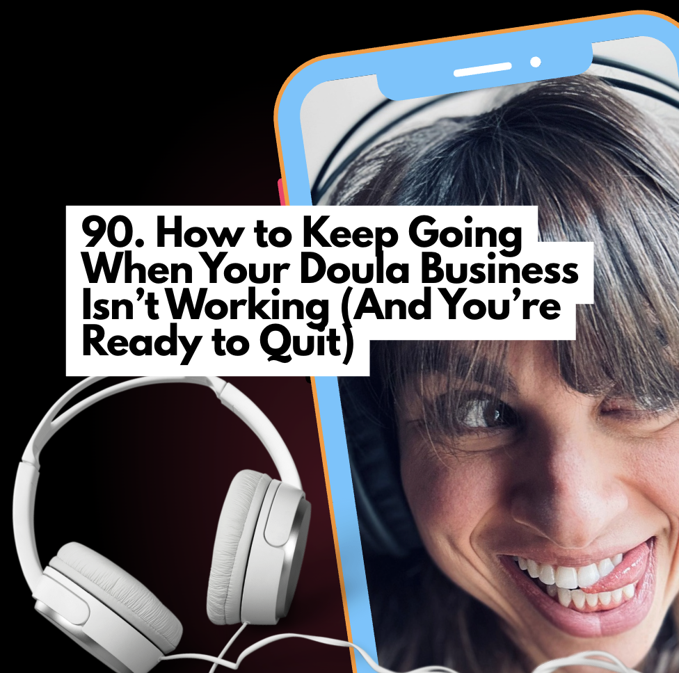 How to Keep Going When Your Doula Business Isn’t Working (And Still Build a Life You Love)