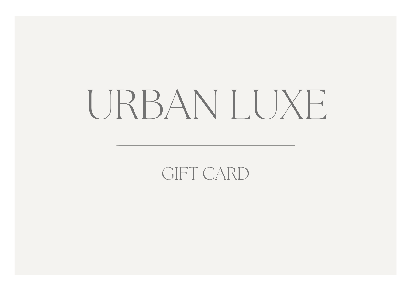 A light beige gift card with the words "URBAN LUXE" in large gray letters, a thin gray line underneath, and the words "GIFT CARD" in smaller gray letters below.
