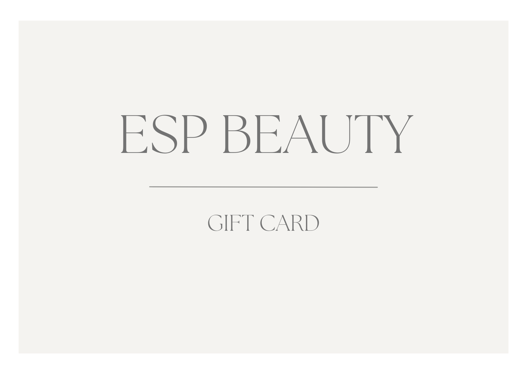 A gift card with a plain light gray background, displaying the text 'ESP BEAUTY' in large, elegant font, a thin horizontal line, and the words 'GIFT CARD' below in smaller font.