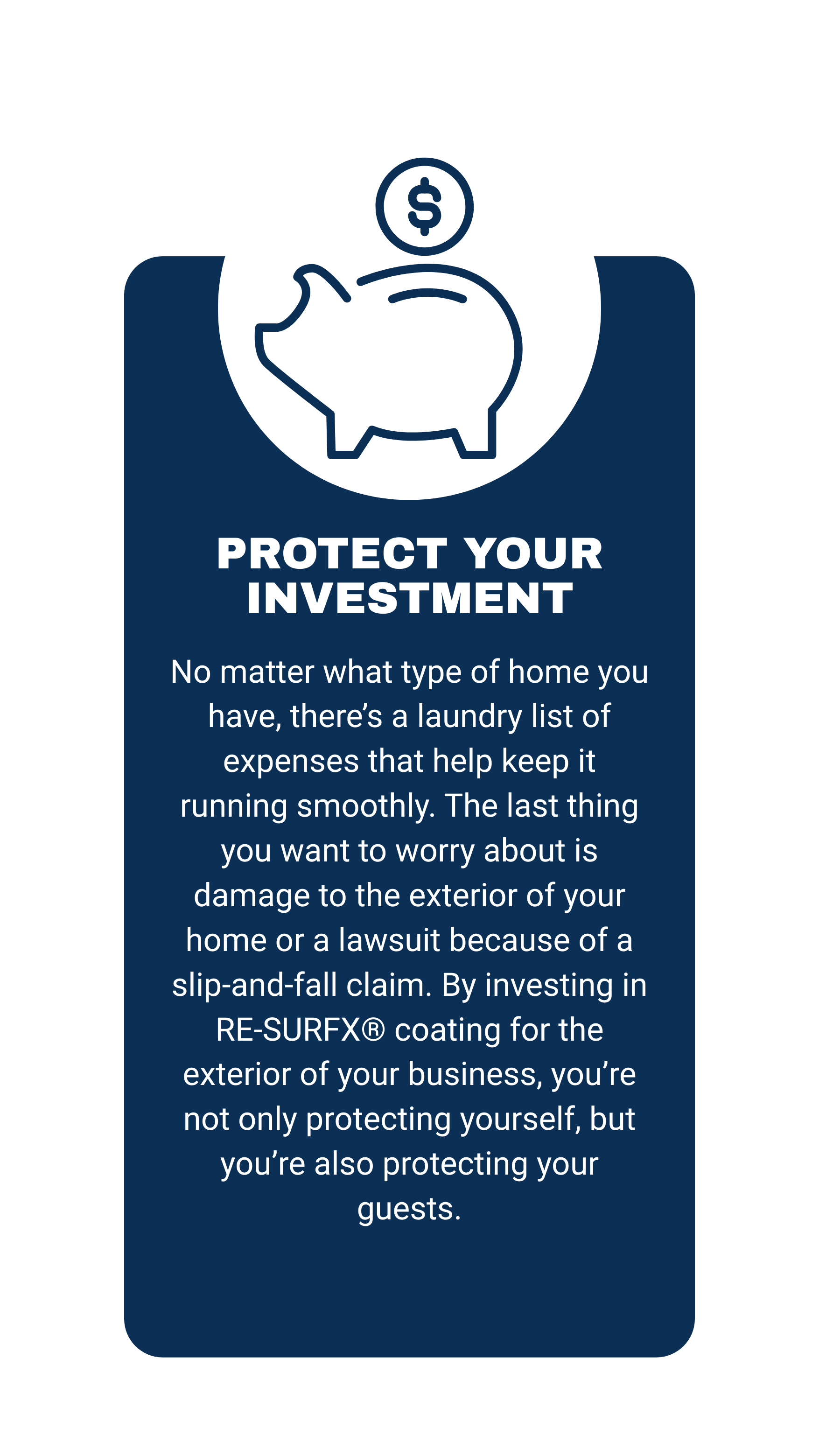 A flyer with a piggy bank and dollar sign icon at the top, titled 'Protect Your Investment'. It offers advice on safeguarding home investments and mentions using RE-SURFX® coating for exterior protection.