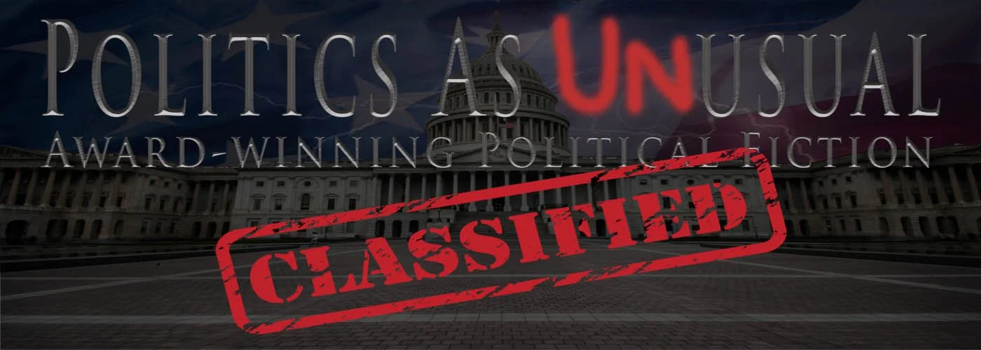 The image features the U.S. Capitol building at night with storm clouds in the background. Overlaid on the image are the words "POLITICS AS UNUSUAL" and "AWARD-WINNING POLITICAL FICTION," with a large red "CLASSIFIED" stamp across the words.