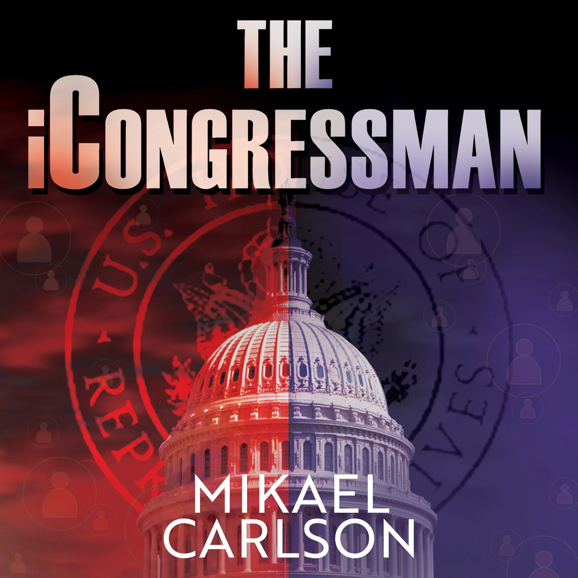 "The iCongressman" book cover featuring the U.S. Capitol dome, with a divided red and blue color scheme and the title by Mikael Carlson.