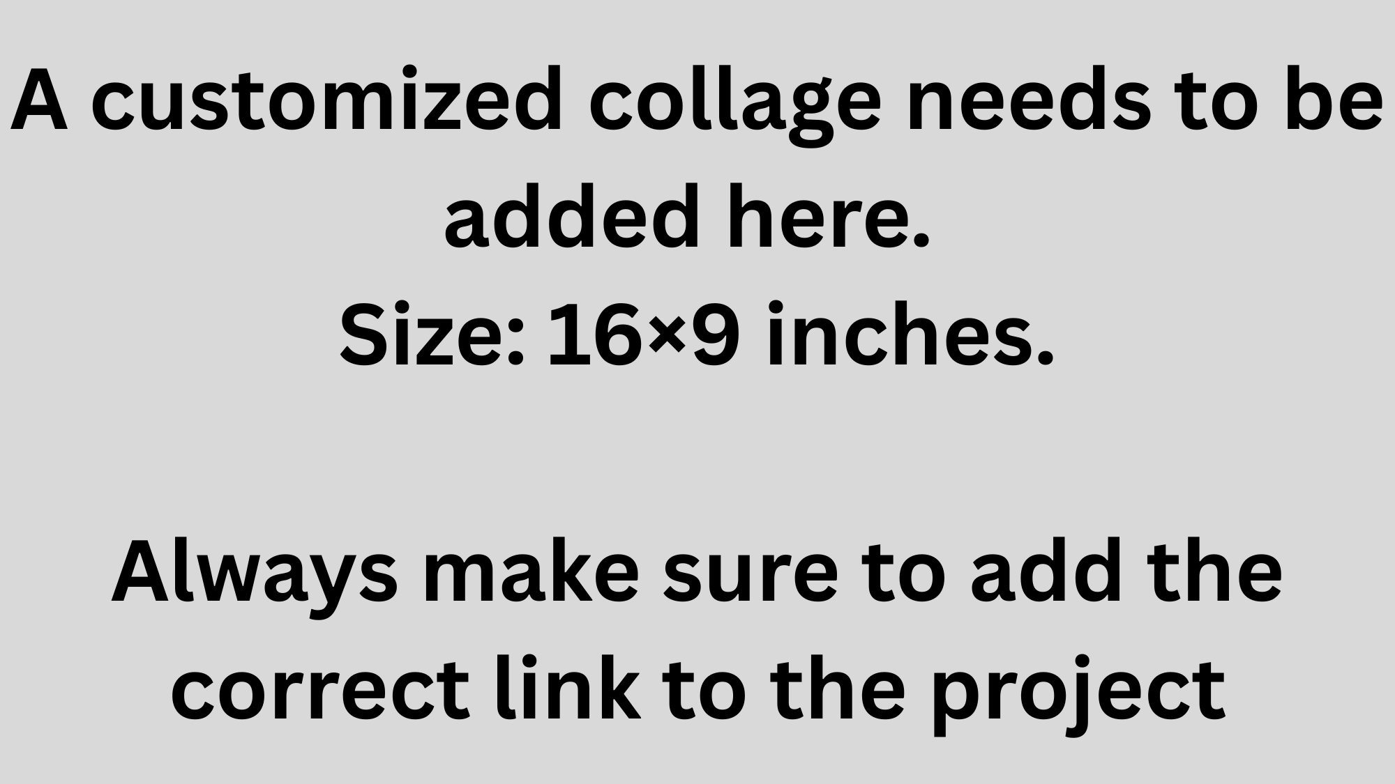 Placeholder message indicating a customized collage needs to be added, with dimensions 16x9 inches.