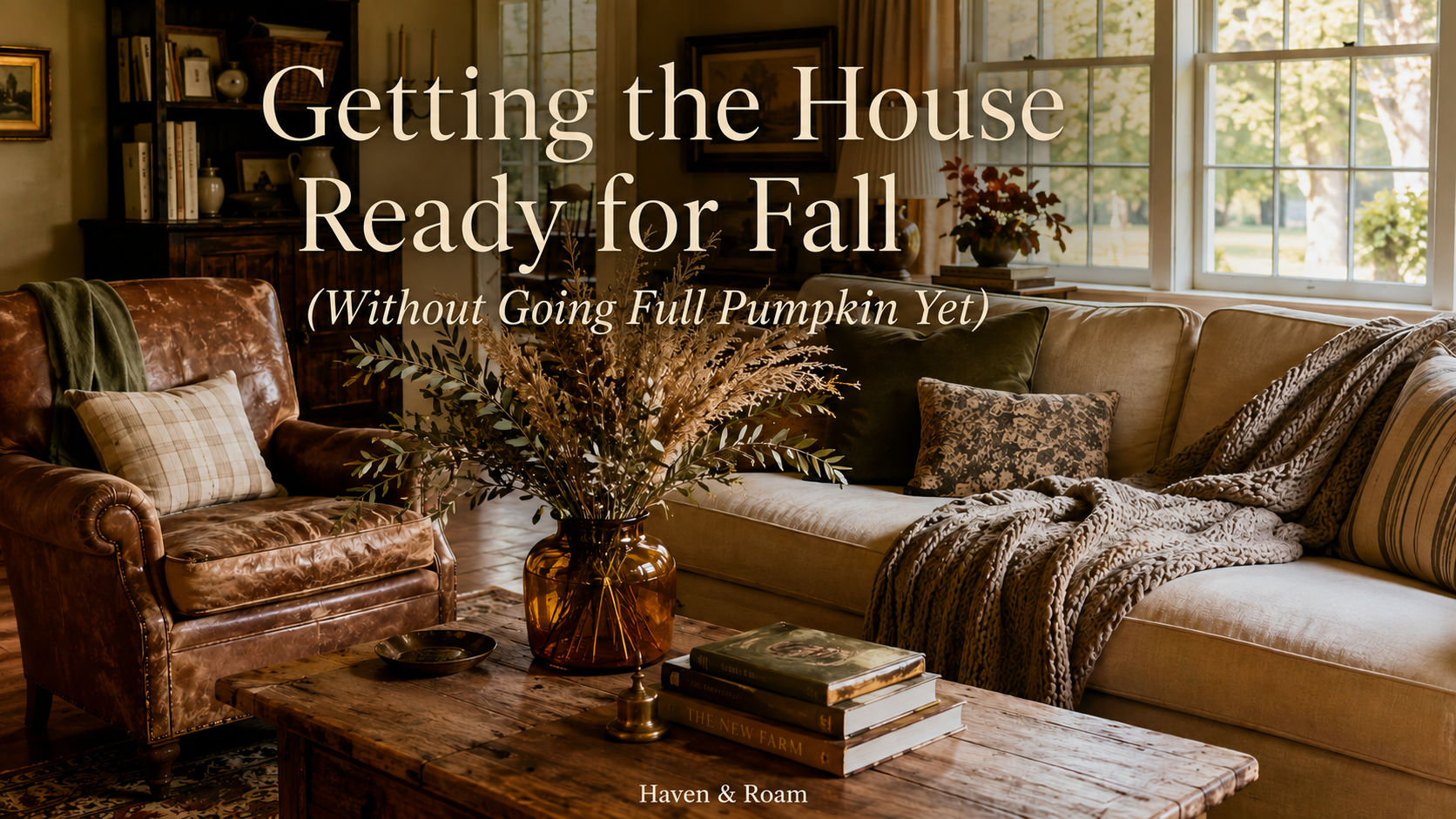 Getting the House Ready for Fall (Without Going Full Pumpkin Yet)