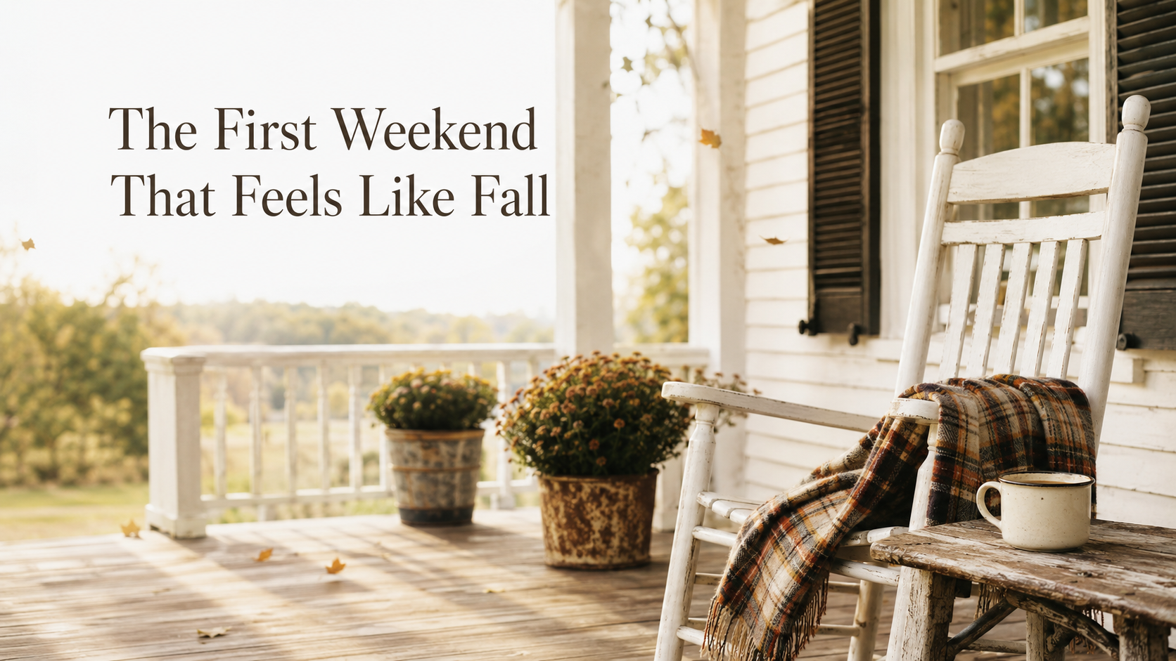 Banner reading 'The First Weekend That Feels Like Fall' beside a white porch rocking chair with a plaid blanket, mug, and potted mums