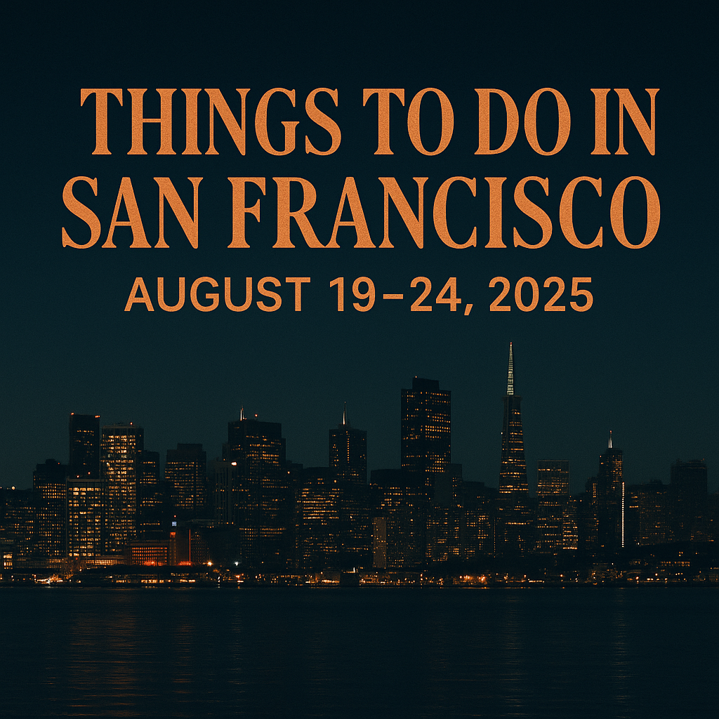What to Do in San Francisco — August 19–24, 2025