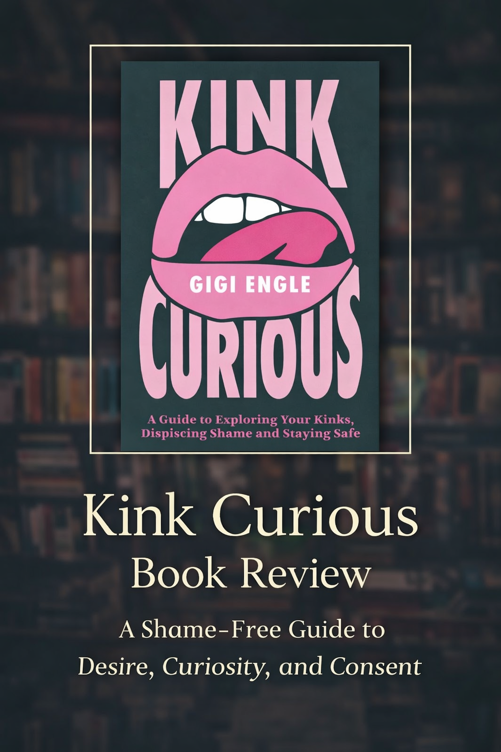 Kink Curious by Gigi Engle - Book Review