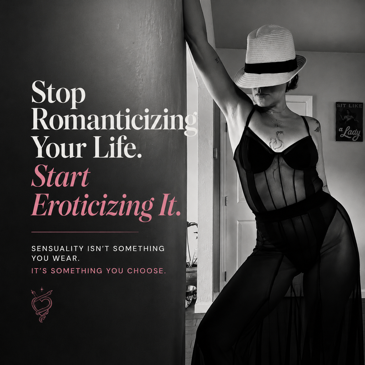 Stop Romanticizing Your Life. Start Eroticizing It.