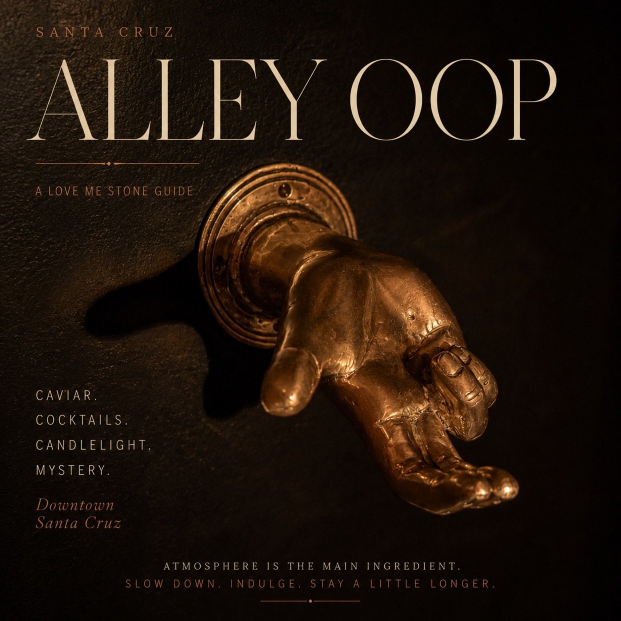 Some places don&rsquo;t ask for your attention.
They whisper instead.
Alley Oop is tucked away in downtown Santa Cruz, where candlelight bounces off brass, martinis arrive ice cold, caviar comes on mother of pearl, and time somehow slows down.
I thin