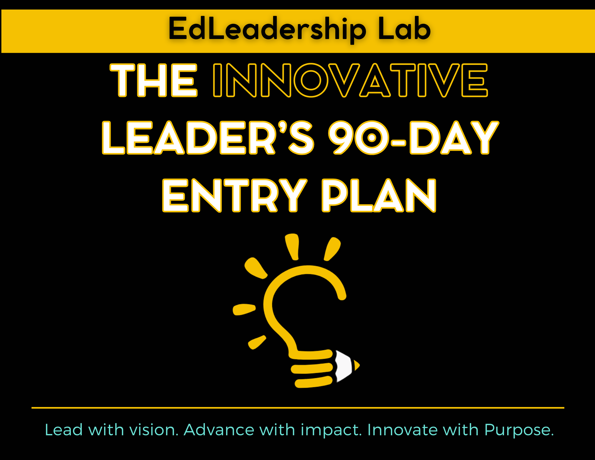 A promotional poster for EdLeadership Lab featuring a black background with yellow accents. The text reads: "EdLeadership Lab" at the top, "The Innovative Leader's 90-Day Entry Plan" in bold, with a graphic of a yellow lightbulb with a dollar sign shape and a pencil tip at the bottom. The footer says: "Lead with vision. Advance with impact. Innovate with Purpose."