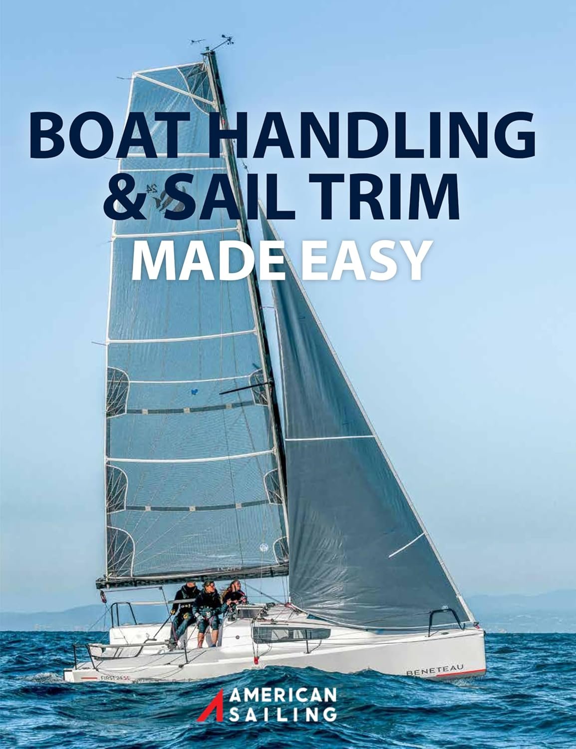 Boat Handling &amp; Sail Trim Made Easy
