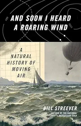 And Soon I Heard a Roaring Wind: A Natural History of Moving Air