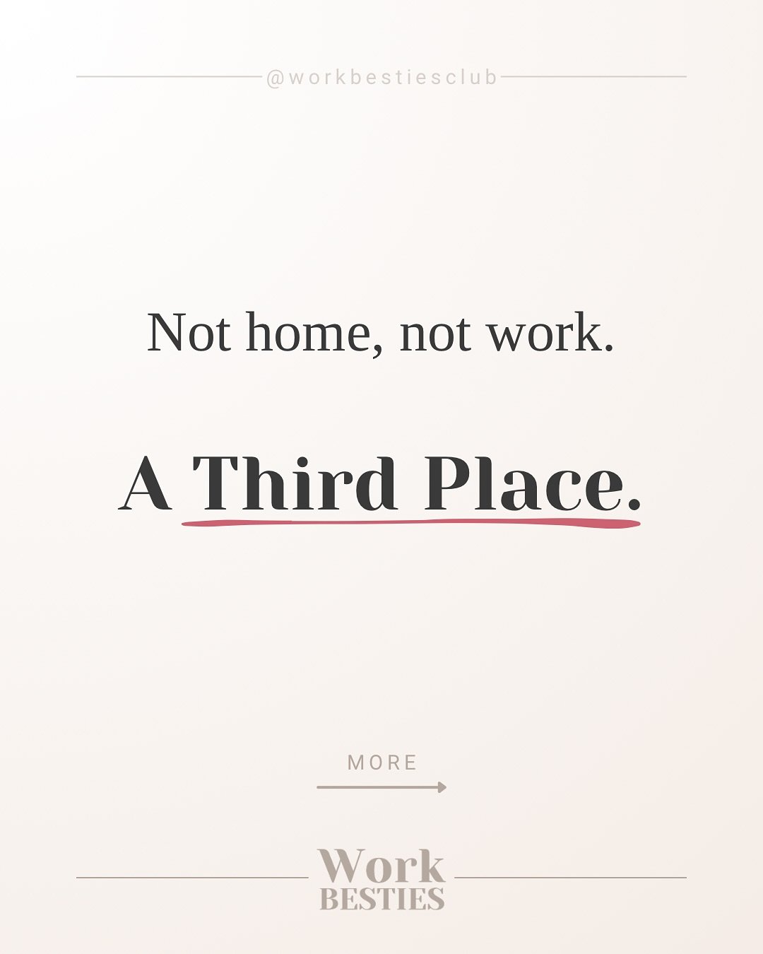 We all need a Third Place. Not home. Not work. Somewhere in between.
A Third Place is the place between work and home where you can be yourself, without expectations, obligations or responsibilities.
It’s a space where you can talk it out,