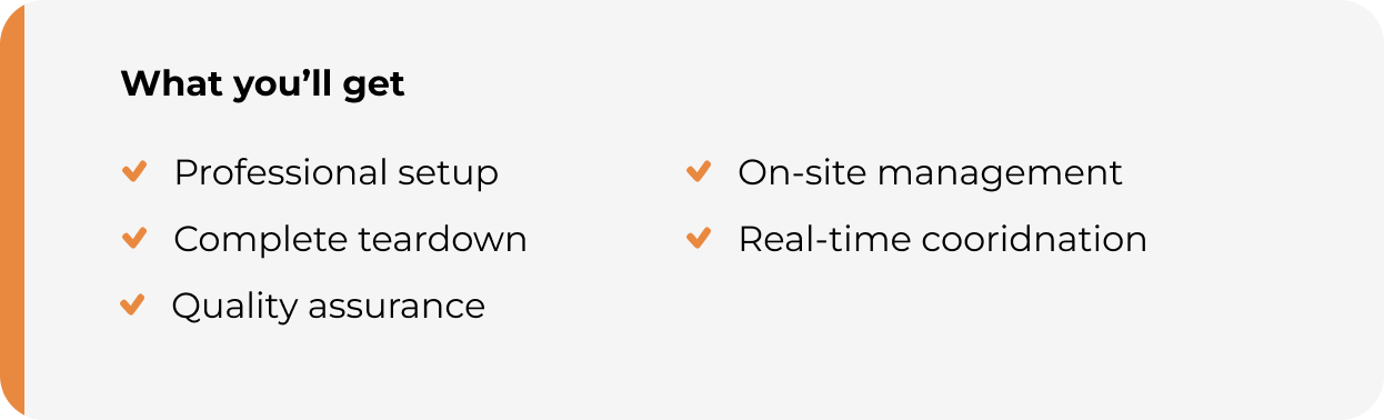 A section of a presentation slide titled "What you'll get" listing benefits such as professional setup, complete teardown, quality assurance, on-site management, and real-time coordination.