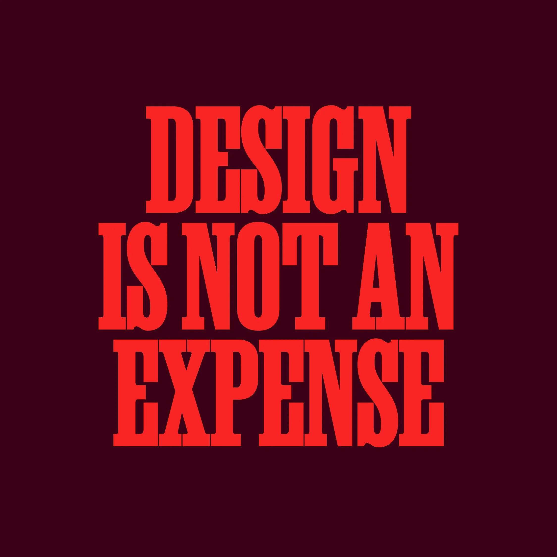 Design isn’t an Expense, it’s an Investment.
