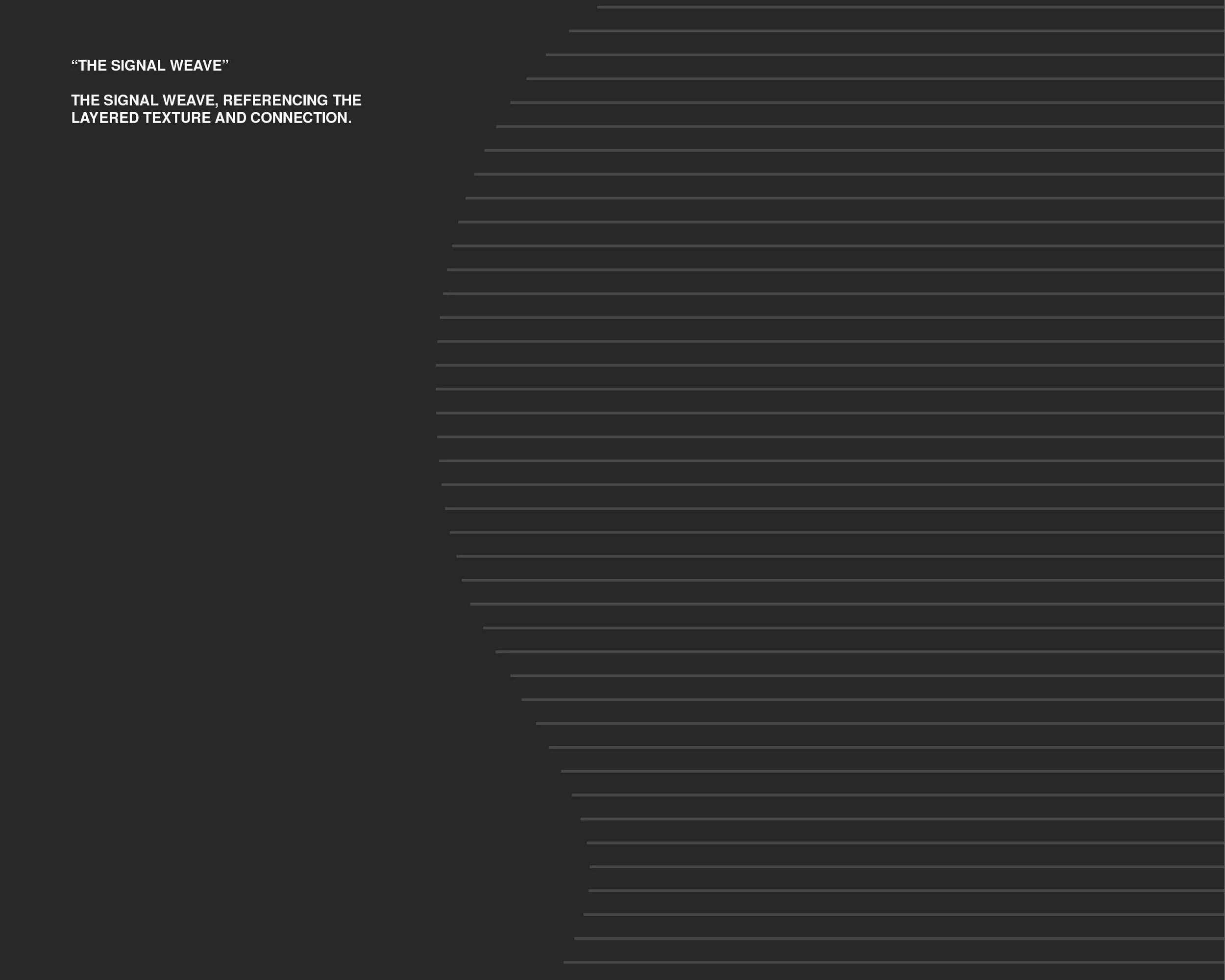 A dark background with horizontal white lines and white text. The text reads: "The Signal Weave" and "The Signal Weave, referencing the layered texture and connection."