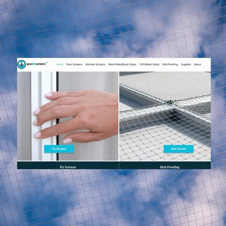 We recently redesigned Goss Fly Screens&rsquo; website. Experts in Fly Screens &amp; Bird Control Solutions, they needed a site that reflected their approachable and reliable brand.

With a clean and dynamic look, we created a refined eCommerce exper