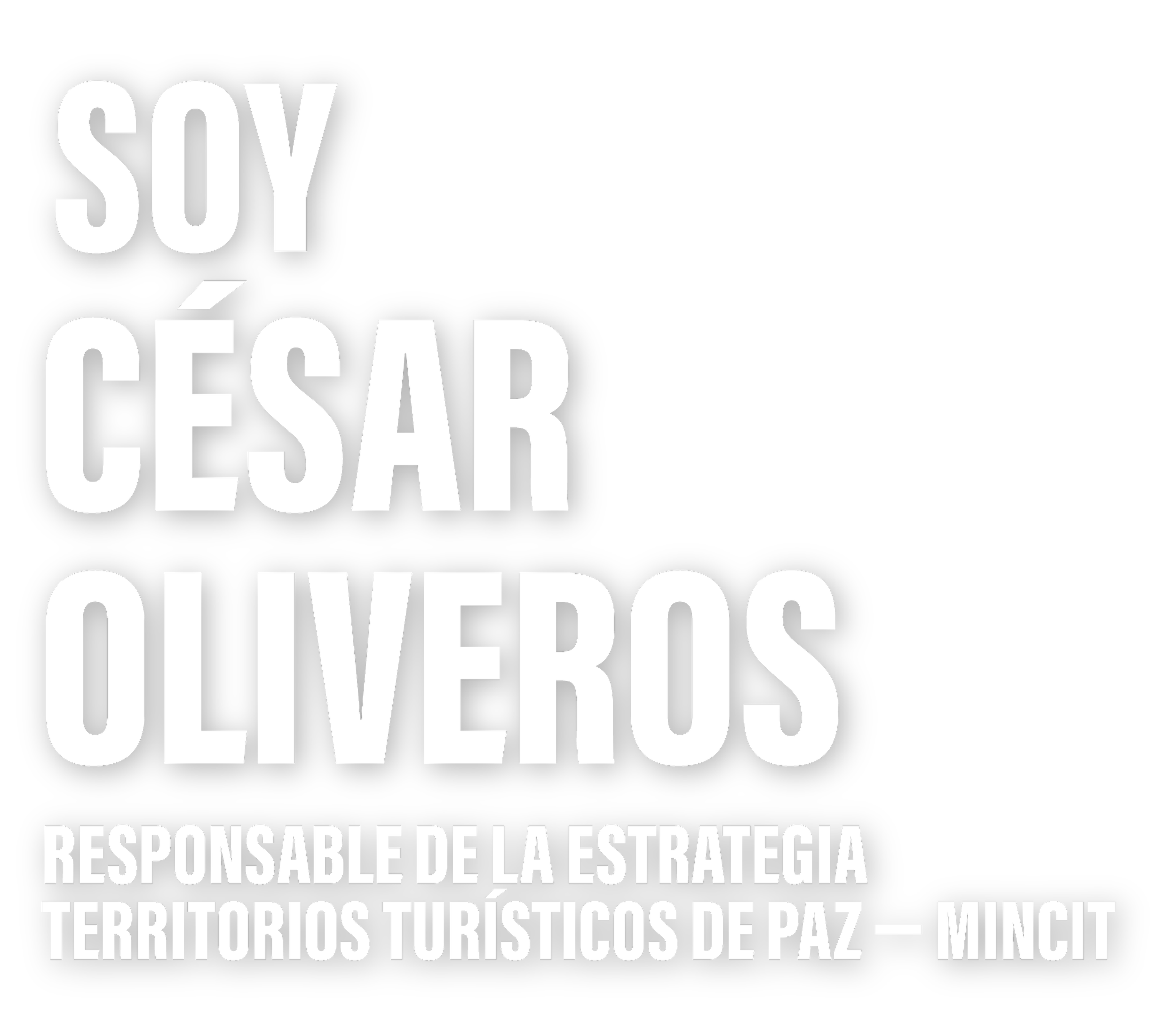 Cartel que dice: 'Soy César, responsable de la estrategia de territorios turísticos de paz - Mincit'.
