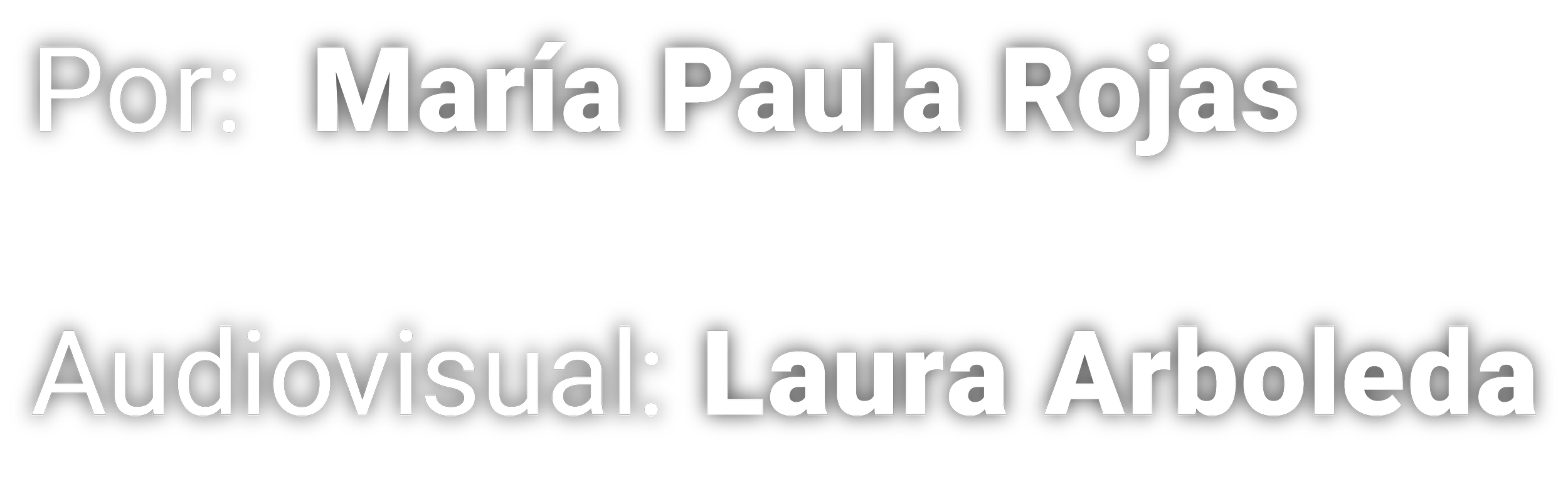 Texto en la imagen que indica: Por: María Paula Rojas, Audiovisual: Laura Arboleda.