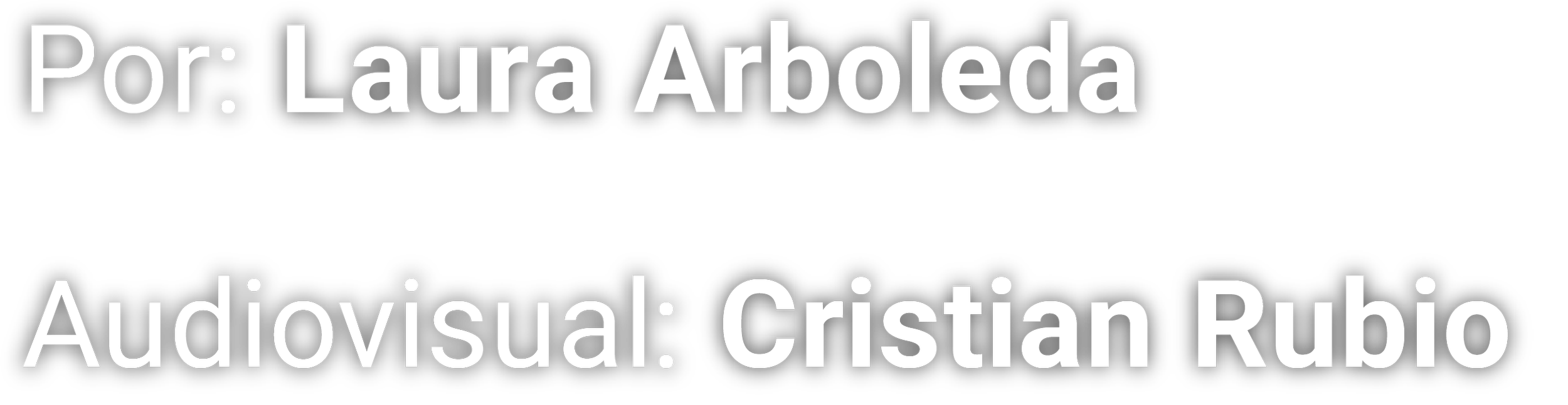 Texto en fondo negro que dice: 'Por: Laura Arboleda. Audiovisual. Cristian Rubio'.