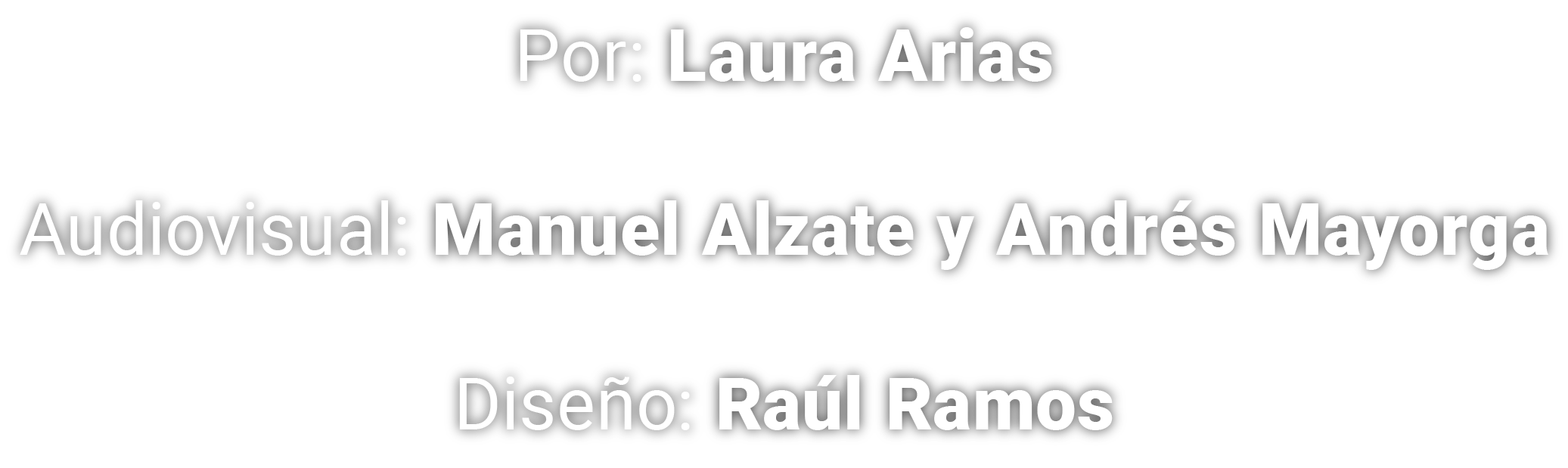 Título de publicación con texto en tonos blancos y negrita en fondo negro. Incluye: Por: Laura Arias, Audiovisual: Manuel Alzate y Andrés Mayorga, Diseño: Raúl Ramos.