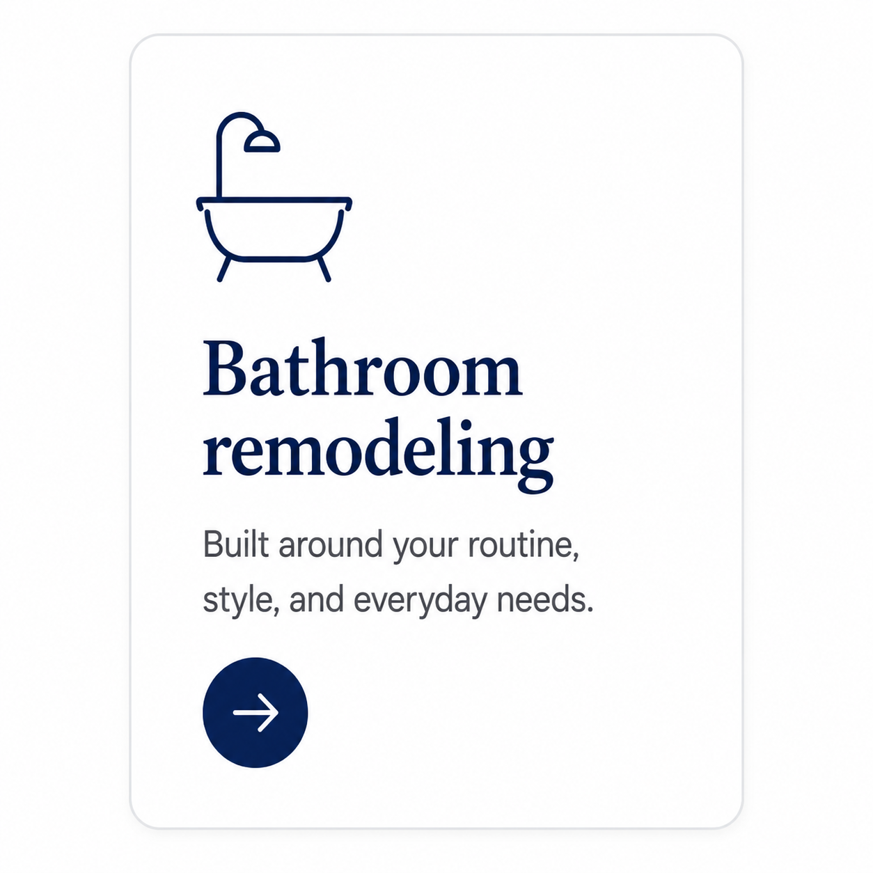 Sign for bathroom remodeling service with an illustration of a bathtub with a showerhead, text indicating bathroom remodeling built around your routine, style, and needs, and a navigation arrow.