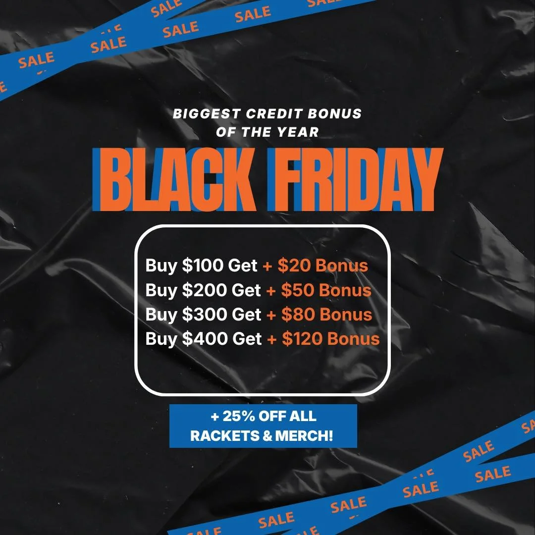 Warming up for Black Friday 🔥
Load up on credit, gear up with 25% off rackets &amp; merch, and get ready for the biggest bonus of the year.

Offer expires 12/01/25 at 11:59 PM (MT)

Bonus credits applied automatically at purchase. Not valid with any